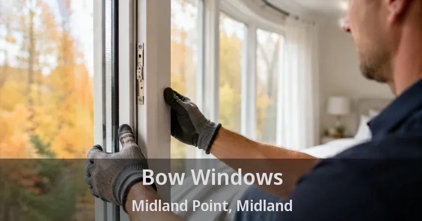 Bow Windows Midland Point, Midland - ON