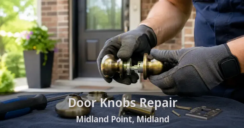 Door Knobs Repair Midland Point, Midland - ON