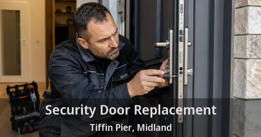Security Door Replacement Tiffin Pier, Midland - ON